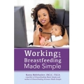 Working and Breastfeeding Made Simple